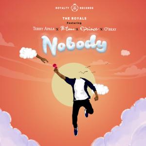 The Royals的專輯Nobody (feat. Terry Apala, B-Tone, Cprince & O'bkay)