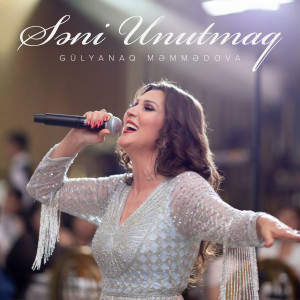 Album Səni Unutmaq from Gülyanaq Məmmədova