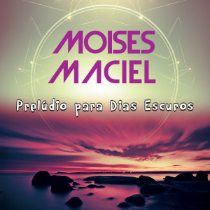 Album Prelúdio para Dias Escuros from Moises Maciel
