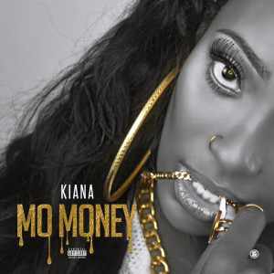 收聽Kiana的Mo Money (Explicit)歌詞歌曲