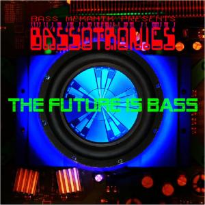 收聽Bassotronics的Bass I Love You歌詞歌曲