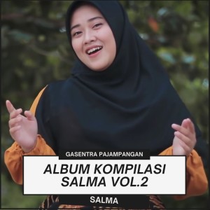 Album Album Kompilasi Salma Vol.2 oleh Gasentra Pajampangan