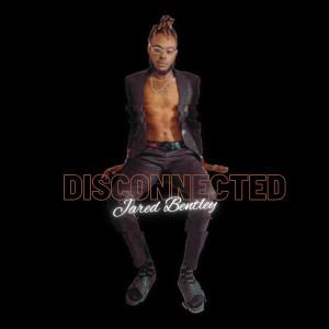 Listen to Disconnected song with lyrics from Jared Bentley