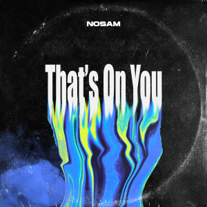 Nosam的專輯That's On You