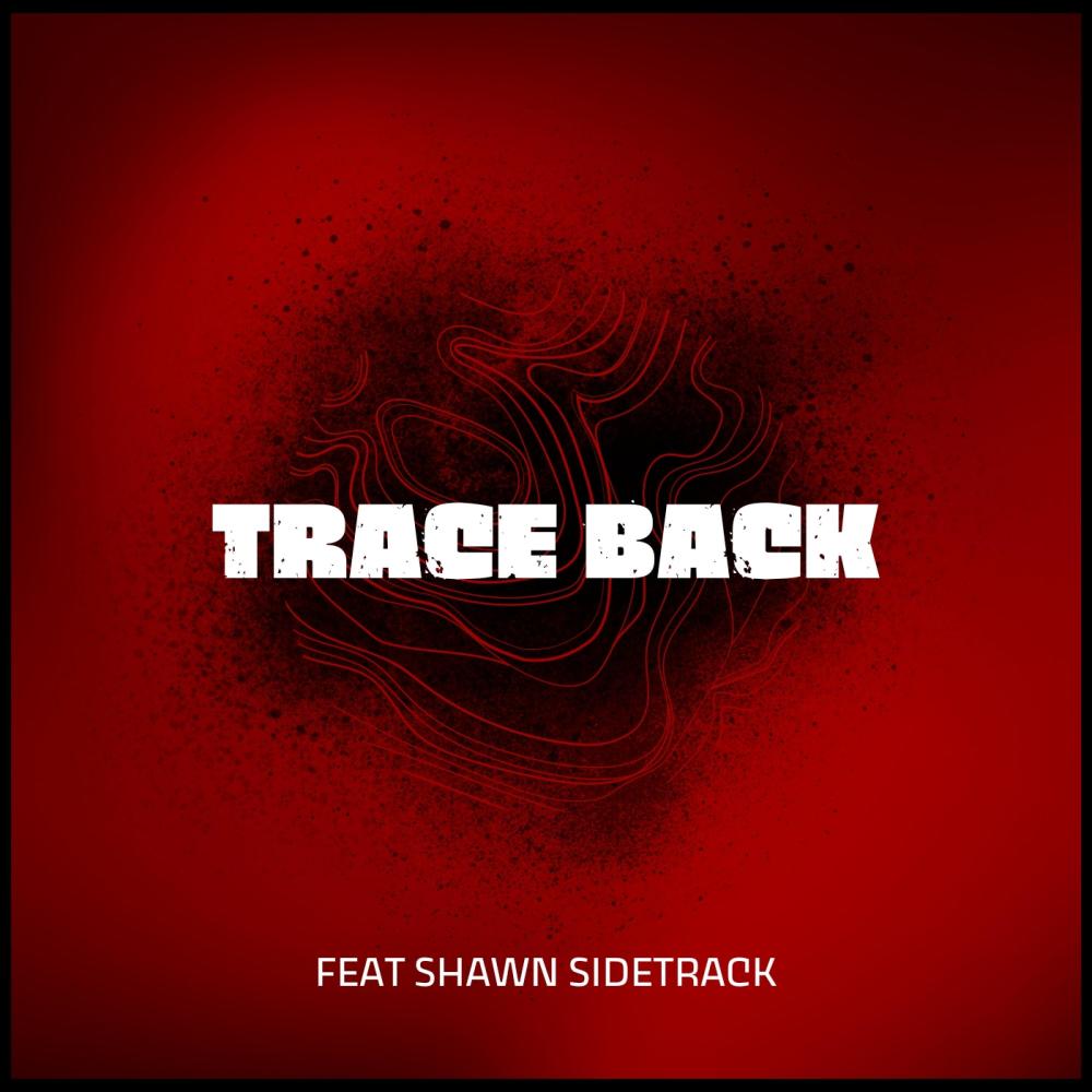 Trace Back (feat. Shawn Sidetrack)