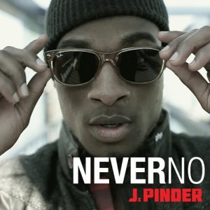 ดาวน์โหลดและฟังเพลง Never No พร้อมเนื้อเพลงจาก J. Pinder