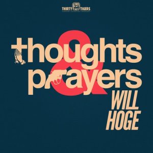 Will Hoge的專輯Thoughts & Prayers