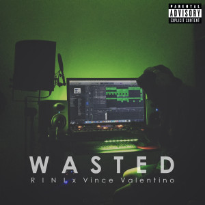 ดาวน์โหลดและฟังเพลง Wasted (feat. Vince Valentino) (Explicit) พร้อมเนื้อเพลงจาก RINI