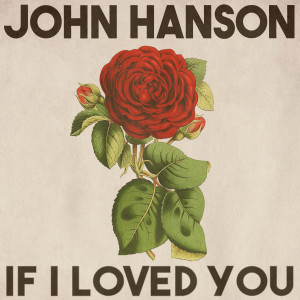 John Hanson的專輯If I Loved You (Remastered 2014)