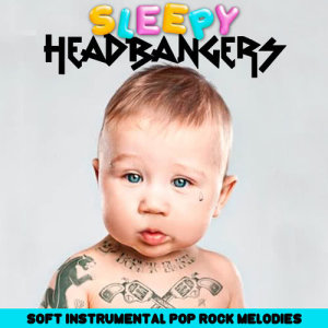 Lullaby Kid Biz的專輯Sleepy Head Bangers (Soft Instrumental Pop Rock Melodies)