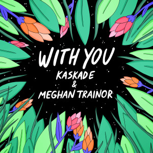 ดาวน์โหลดและฟังเพลง With You พร้อมเนื้อเพลงจาก Kaskade
