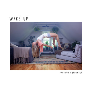 Dengarkan Wake Up lagu dari Preston Gunderson dengan lirik