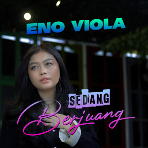 Dengarkan Sedang Berjuang lagu dari Eno Viola dengan lirik