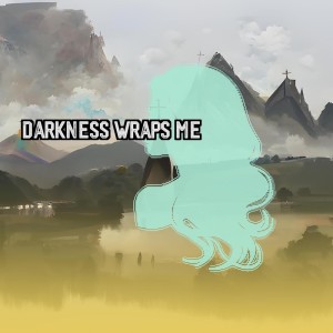 Listen to Darkness Wraps Me song with lyrics from Rebecca Jordan