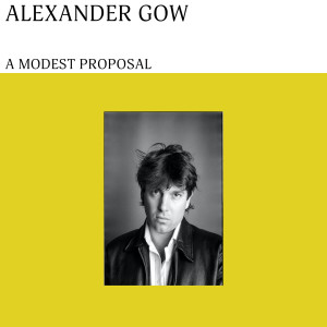收听Alexander Gow的A Modest Proposal歌词歌曲