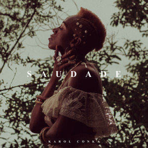 ดาวน์โหลดและฟังเพลง Saudade พร้อมเนื้อเพลงจาก Karol Conka