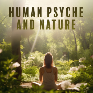 Album Human Psyche and Nature (Restorative Meditation with Nature Sounds, Natural and Organic Spa at Home) from Body and Soul Music Zone