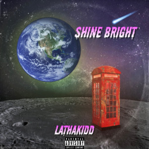 收听LAthaKidd的Shine Bright (Explicit)歌词歌曲