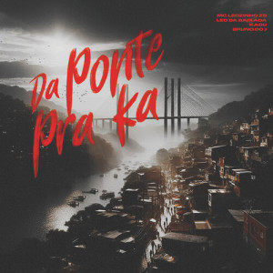 อัลบัม Da Ponte Pra Ka ศิลปิน Mc Leozinho ZS