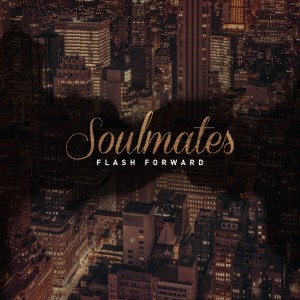收聽Flash Forward的Soulmates歌詞歌曲