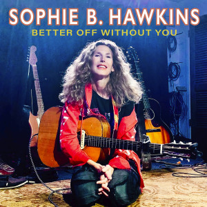 Sophie B. Hawkins的專輯Better Off Without You
