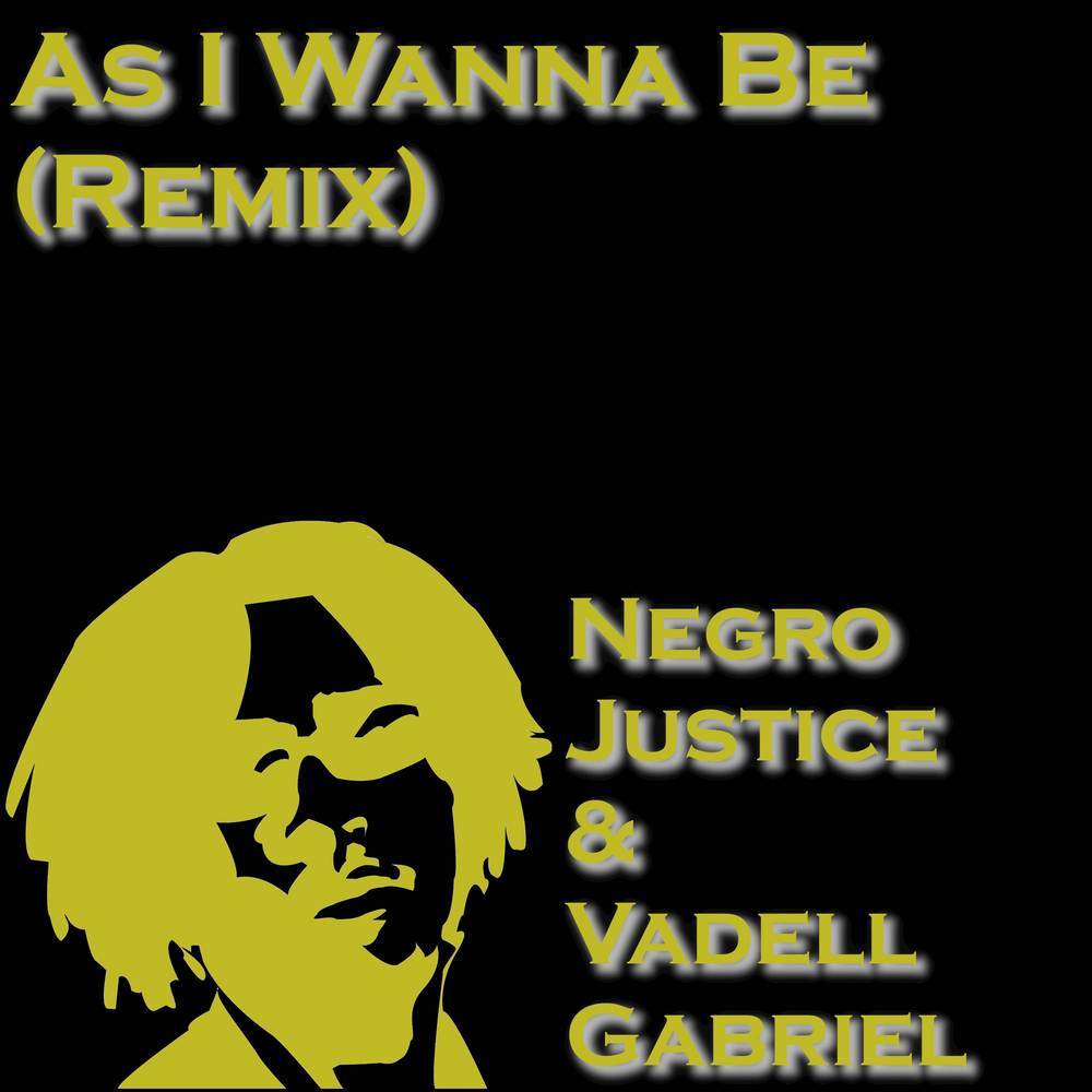 As I Wanna Be (feat. Negro Justice) (Remix) (Explicit) (Remix|Explicit)