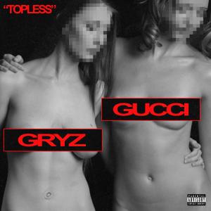 Gryz的專輯Topless (feat. BIGBABYGUCCI) [Explicit]
