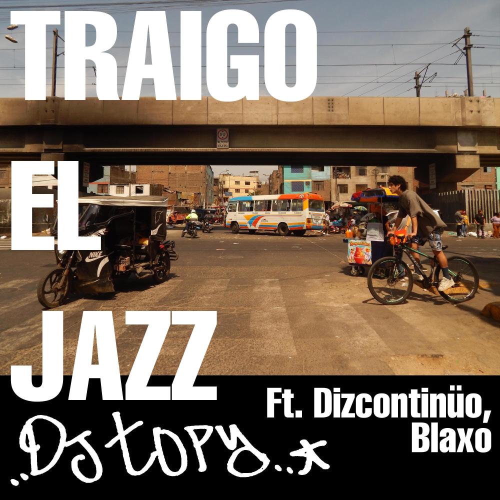 Traigo El Jazz (feat. Dizcontinüo & Blaxo) (Explicit)