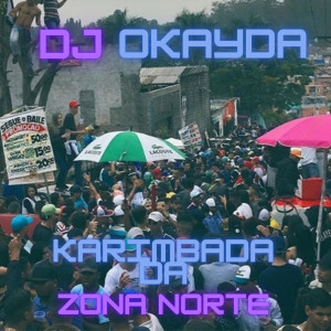 ดาวน์โหลดและฟังเพลง Karimbada da Zona Norte (Explicit) พร้อมเนื้อเพลงจาก Dj Okayda
