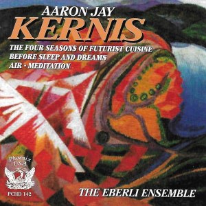 อัลบัม Kernis: The Four Seasons of Future Cuisine, Before Sleep and Dreams, Air, & Meditation ศิลปิน Aaron Jay Kernis