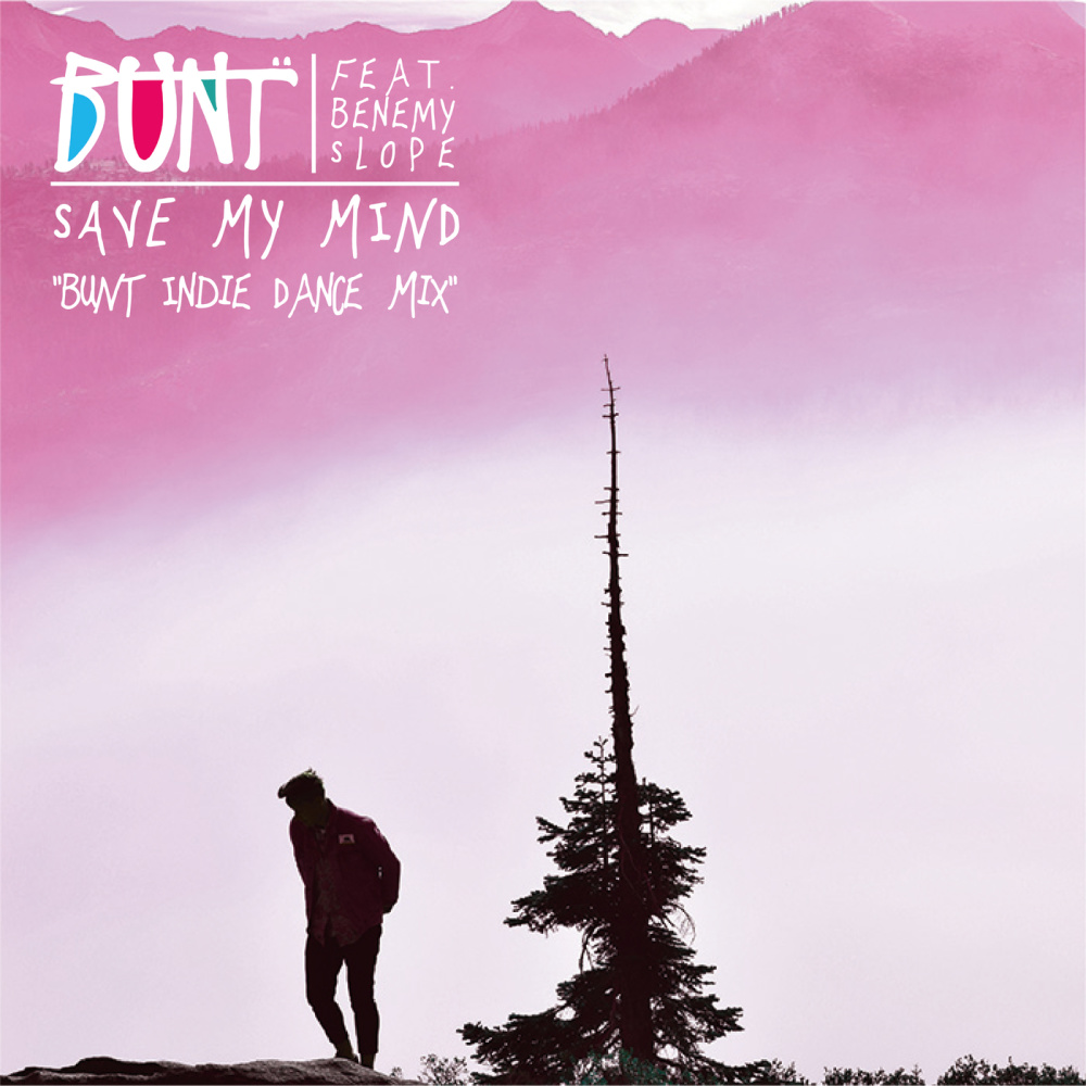 Save My Mind (BUNT. Indie Dance Mix)