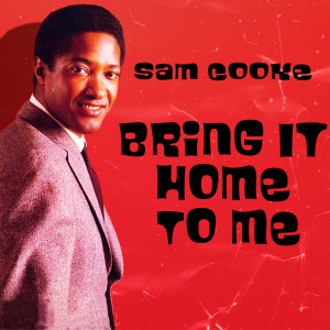 Dengarkan Bring It Home To Me lagu dari Sam Cooke dengan lirik