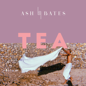 Listen to Tea song with lyrics from Ash Bates
