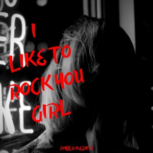 收听Pablo Medina的I Like to Rock You Girl (Remastered)歌词歌曲