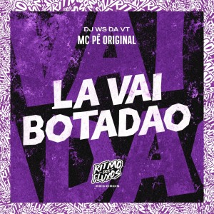 收听MC Pê Original的La Vai Botadão (Explicit)歌词歌曲