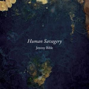 Jeremy Bible的專輯Human Savagery (Original Score)