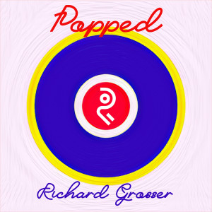 Richard Grosser的專輯Popped