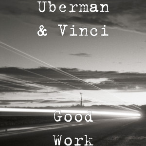 Listen to Good Work (Explicit) song with lyrics from Uberman