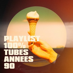 Various Artists的專輯Playlist 100% Tubes années 90