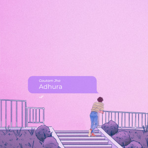 Listen to Adhura song with lyrics from Gautam Jha