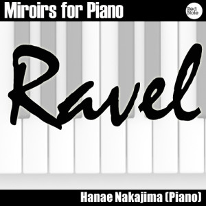 อัลบัม Ravel: Miroirs for Piano ศิลปิน Hanae Nakajima