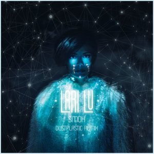 ดาวน์โหลดและฟังเพลง Smok (Dustplastic Remix) พร้อมเนื้อเพลงจาก LARI LU