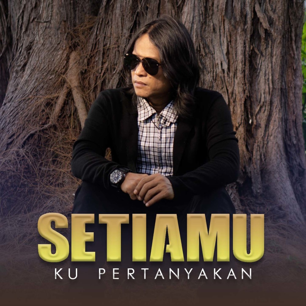 Setiamu Ku Pertanyakan