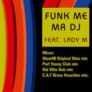 收聽DJ Stuart B的Funk Me (Mr DJ)(StuartB's Original Ibiza Club Mix)歌詞歌曲