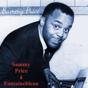 Album Sammy Price à Fontainebleau oleh Sammy Price