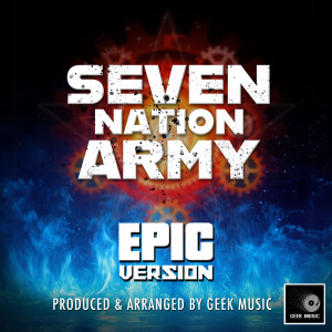 อัลบัม Seven Nation Army (Epic Version) ศิลปิน Geek Music