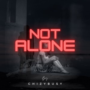 收聽Chizybusy的Not Alone歌詞歌曲