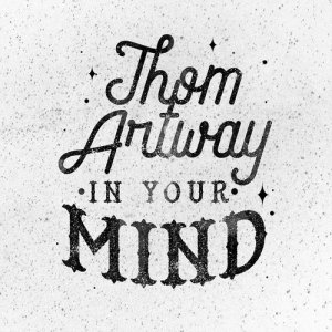 收聽Thom Artway的In Your Mind歌詞歌曲