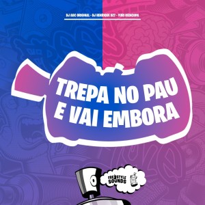 Dengarkan lagu Trepa No Pau E Vai Embora (Explicit) nyanyian DJ AGC Original dengan lirik