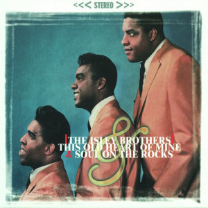 收聽The Isley Brothers的This Old Heart Of Mine (Is Weak For You) (Single Version|Mono)歌詞歌曲